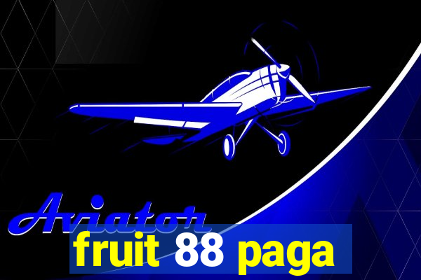 fruit 88 paga